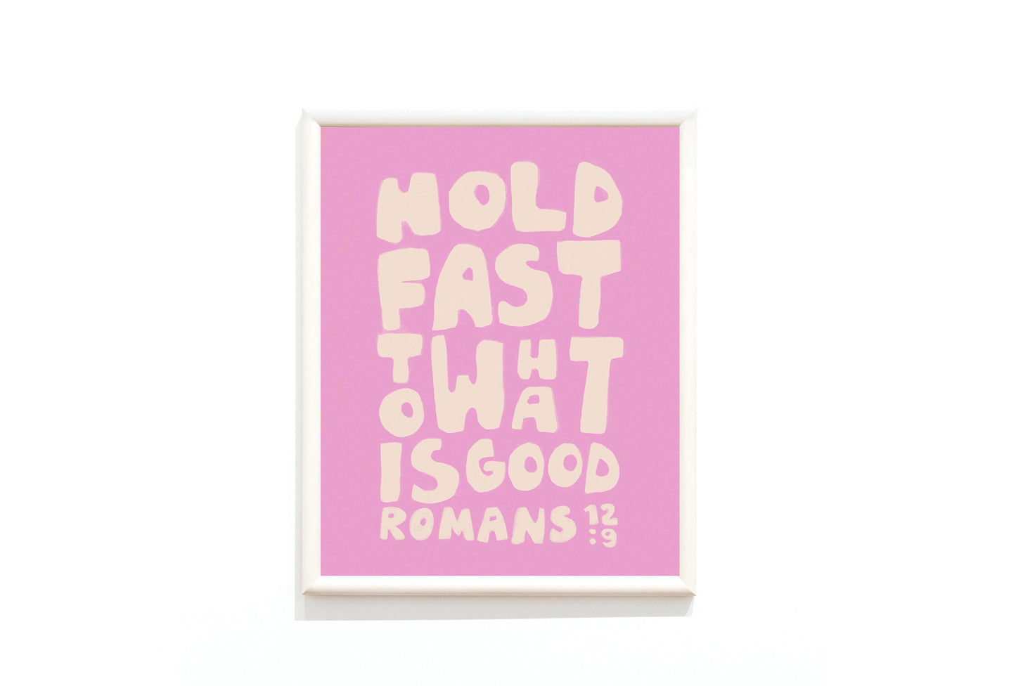 Hold fast to what is GOOD - Romans 12:9