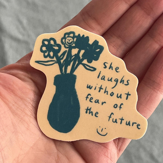 She laughs without fear of the future :-)