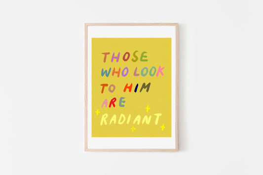 Those who look to Him are RADIANT