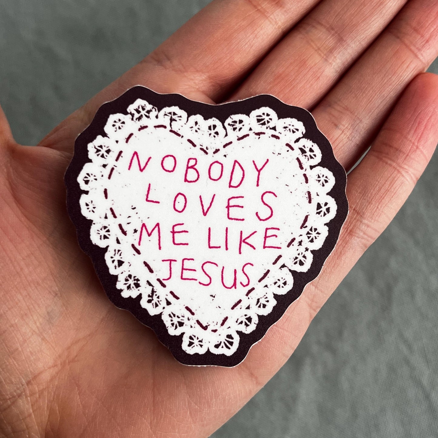 Nobody Loves Me Like Jesus Sticker