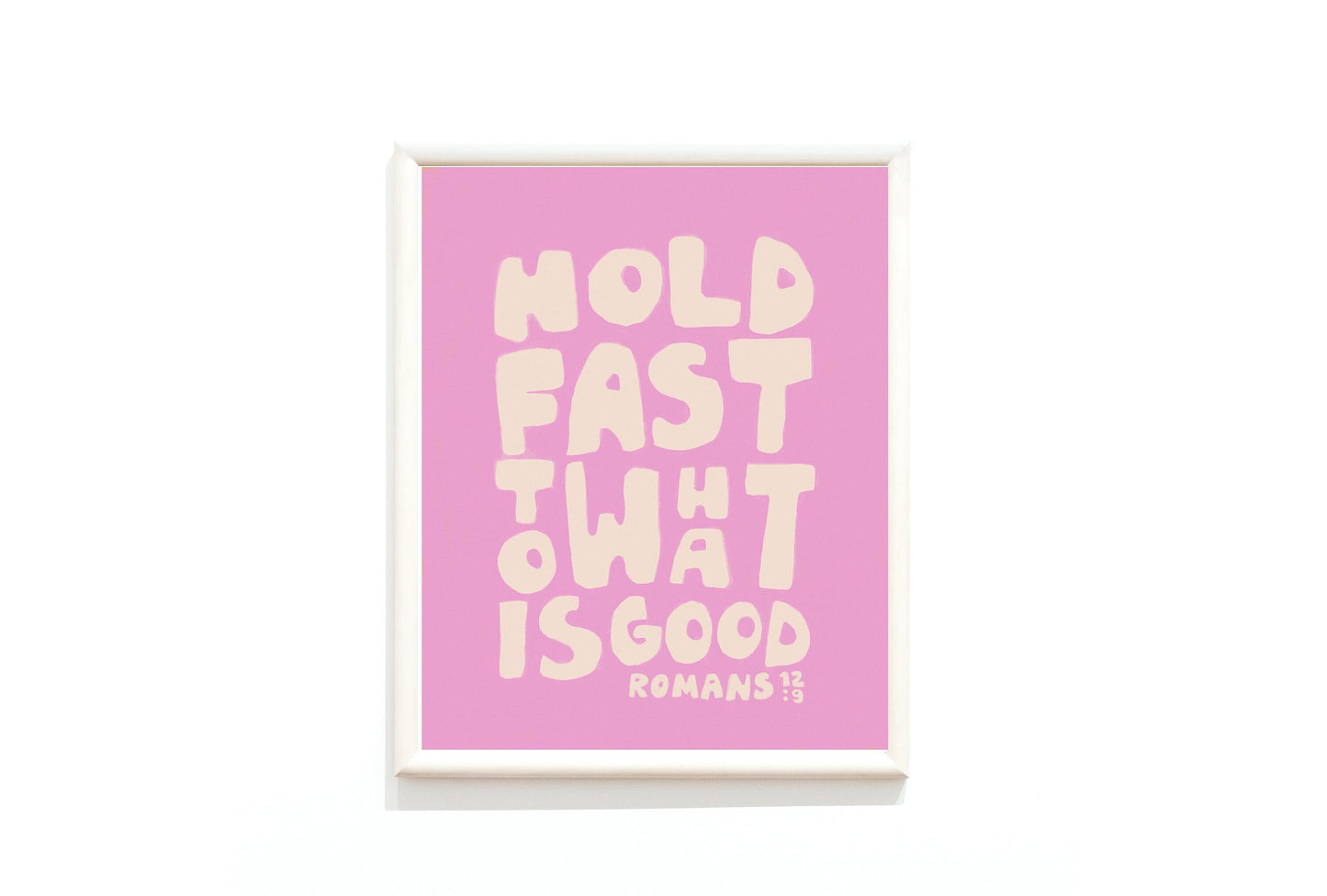 Hold fast to what is GOOD - Romans 12:9