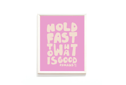 Hold fast to what is GOOD - Romans 12:9 - Digital Download